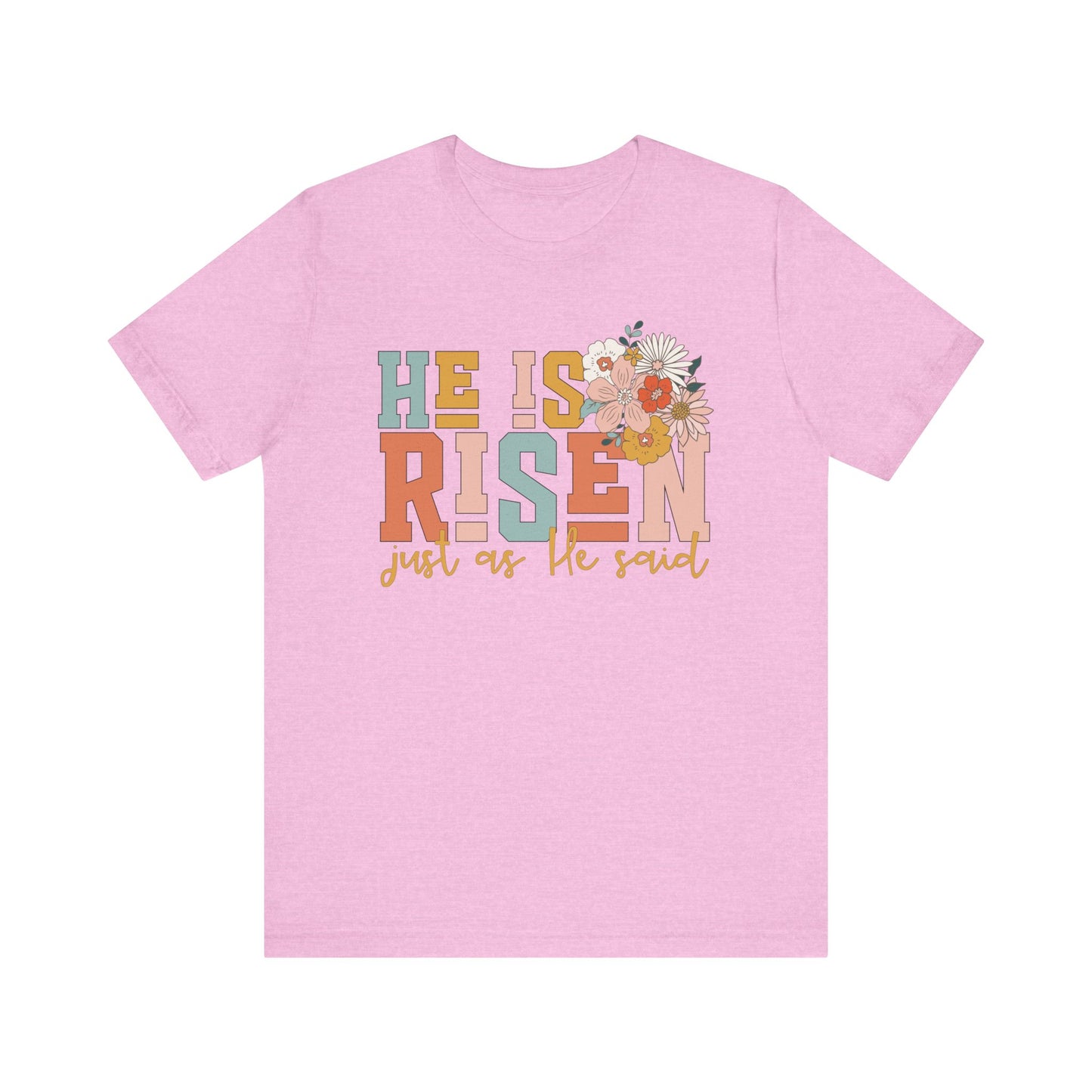 He Is Risen Just As He Said Flower Faith Shirt