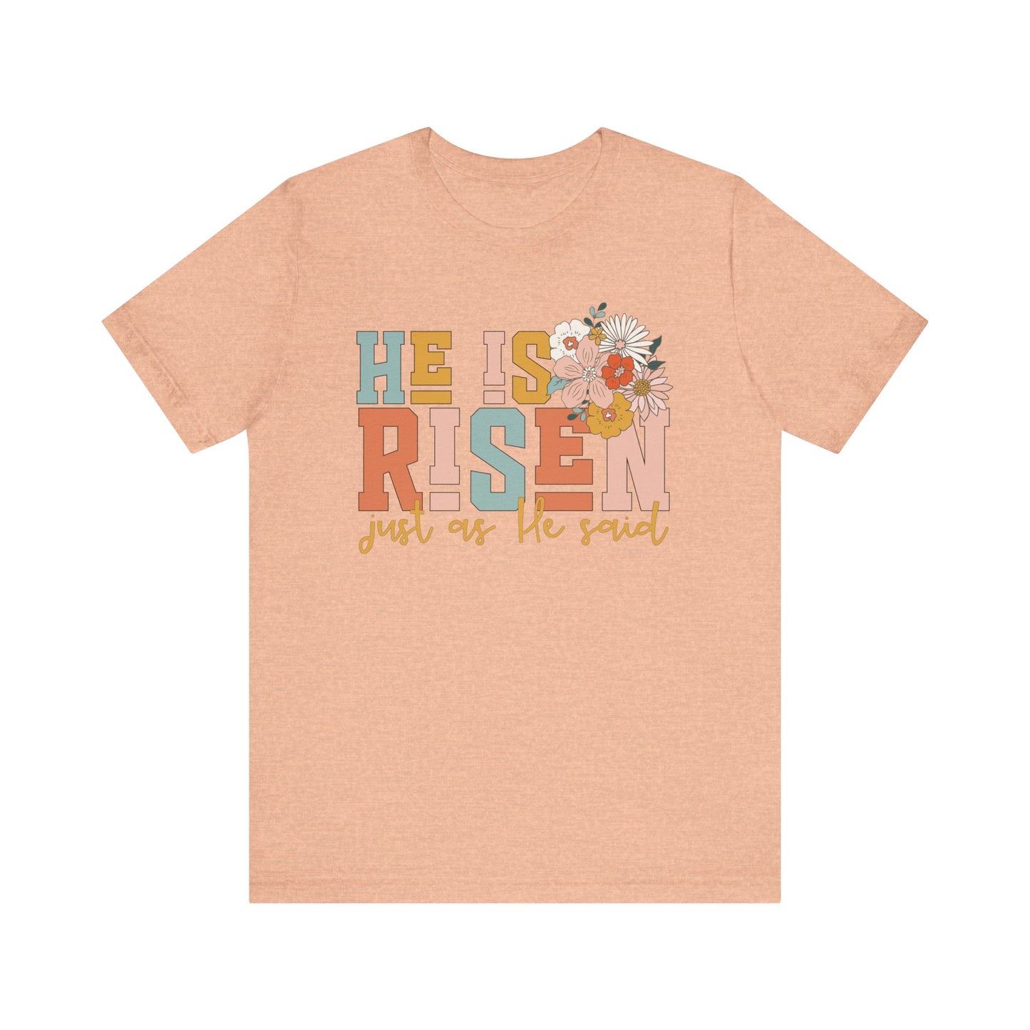 He Is Risen Just As He Said Flower Faith Shirt