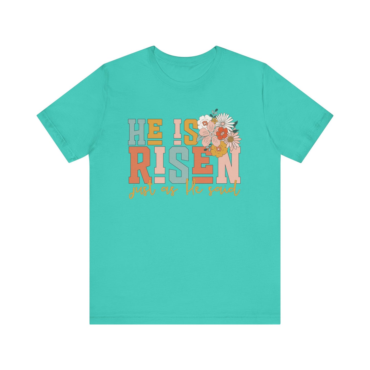 He Is Risen Just As He Said Flower Faith Shirt