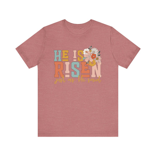He Is Risen Just As He Said Flower Faith Shirt