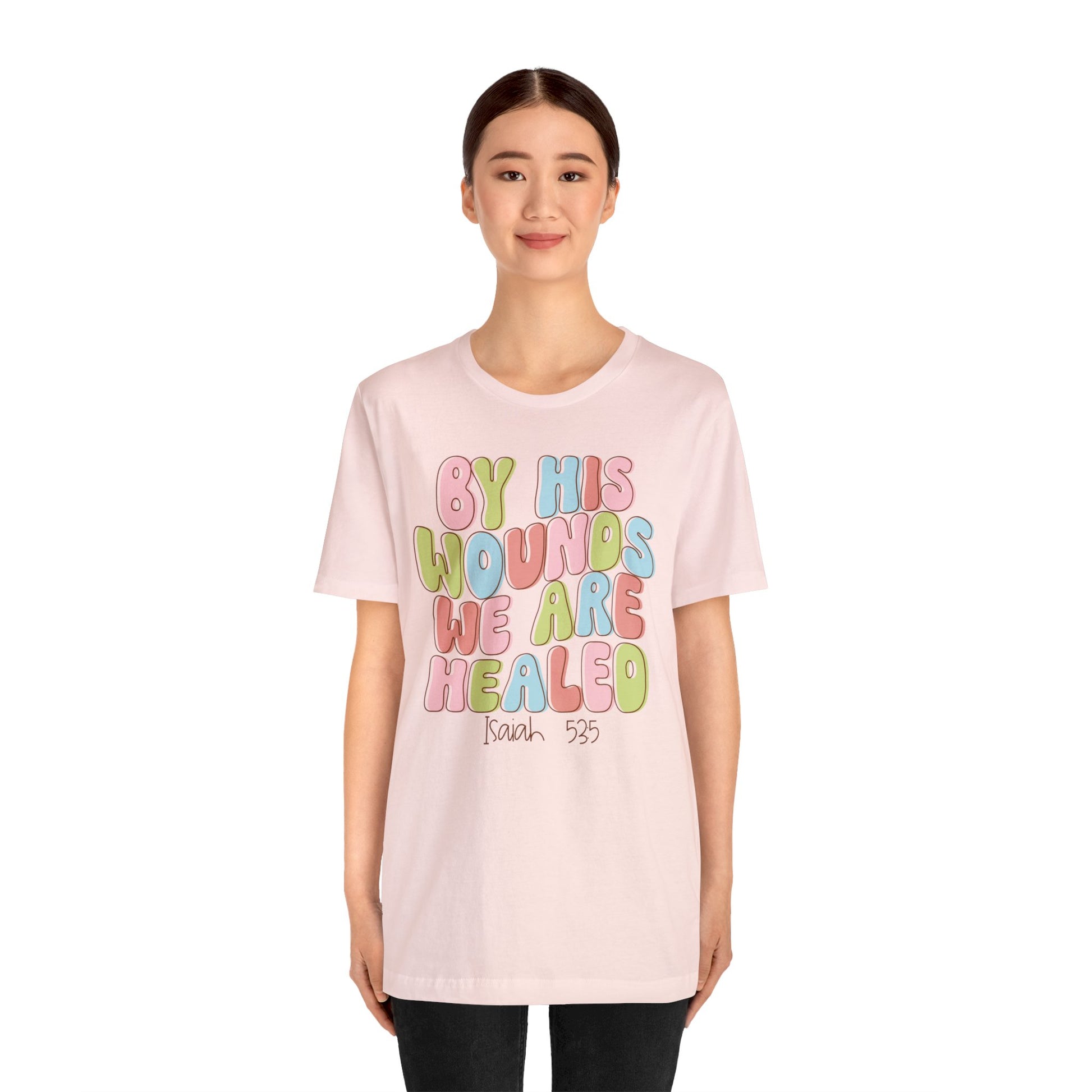 By His Wounds we are Healed Funny Cute Easter Shirt