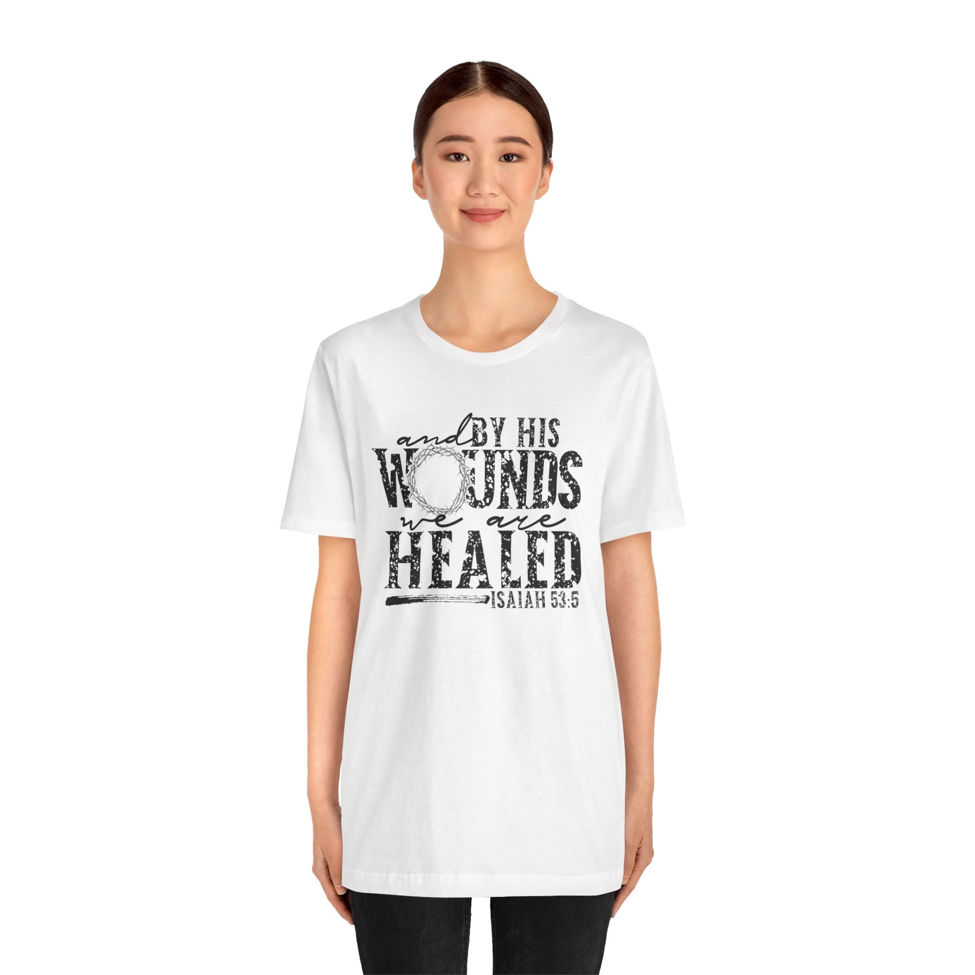 By His Wounds We Are Healed Shirt