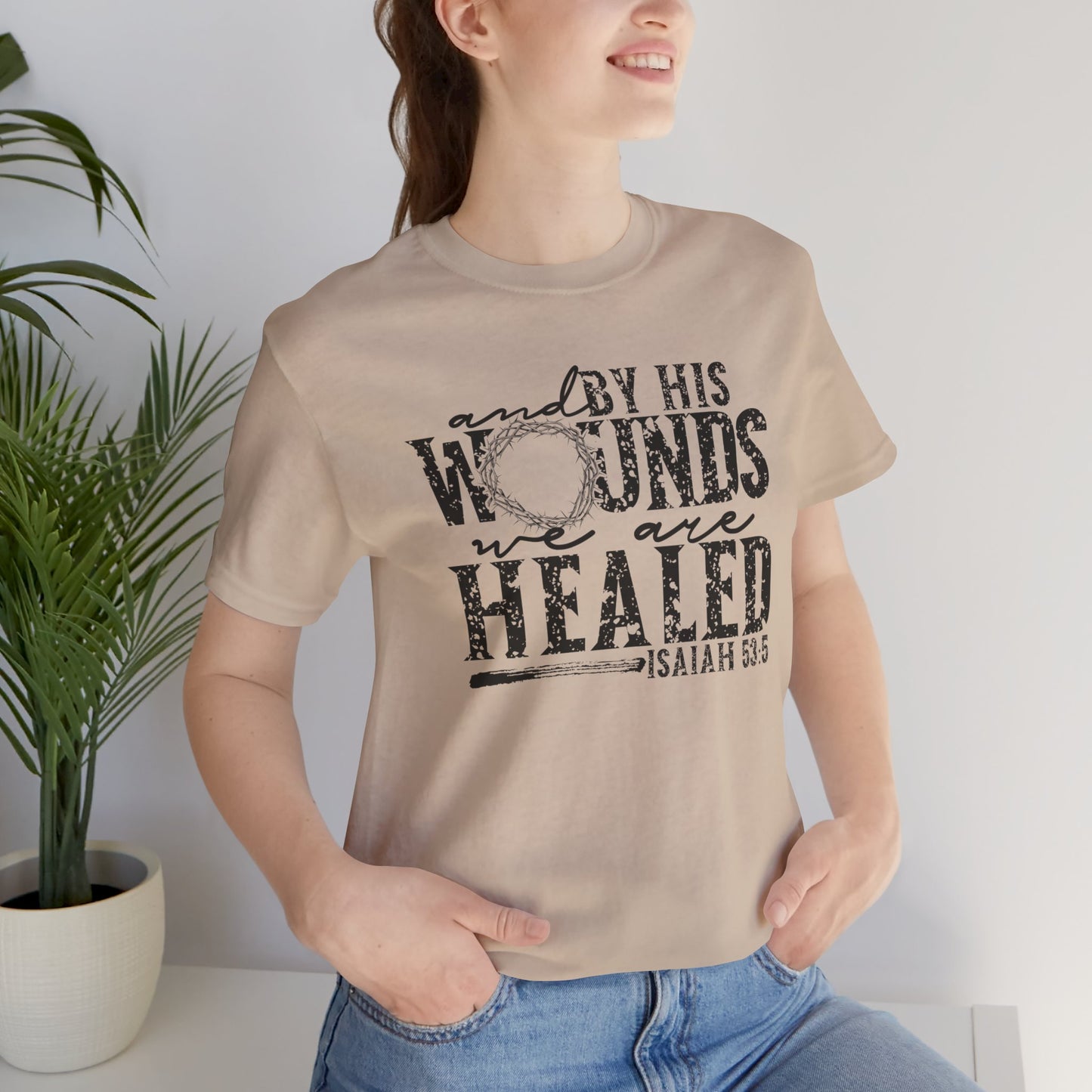 By His Wounds We Are Healed Shirt