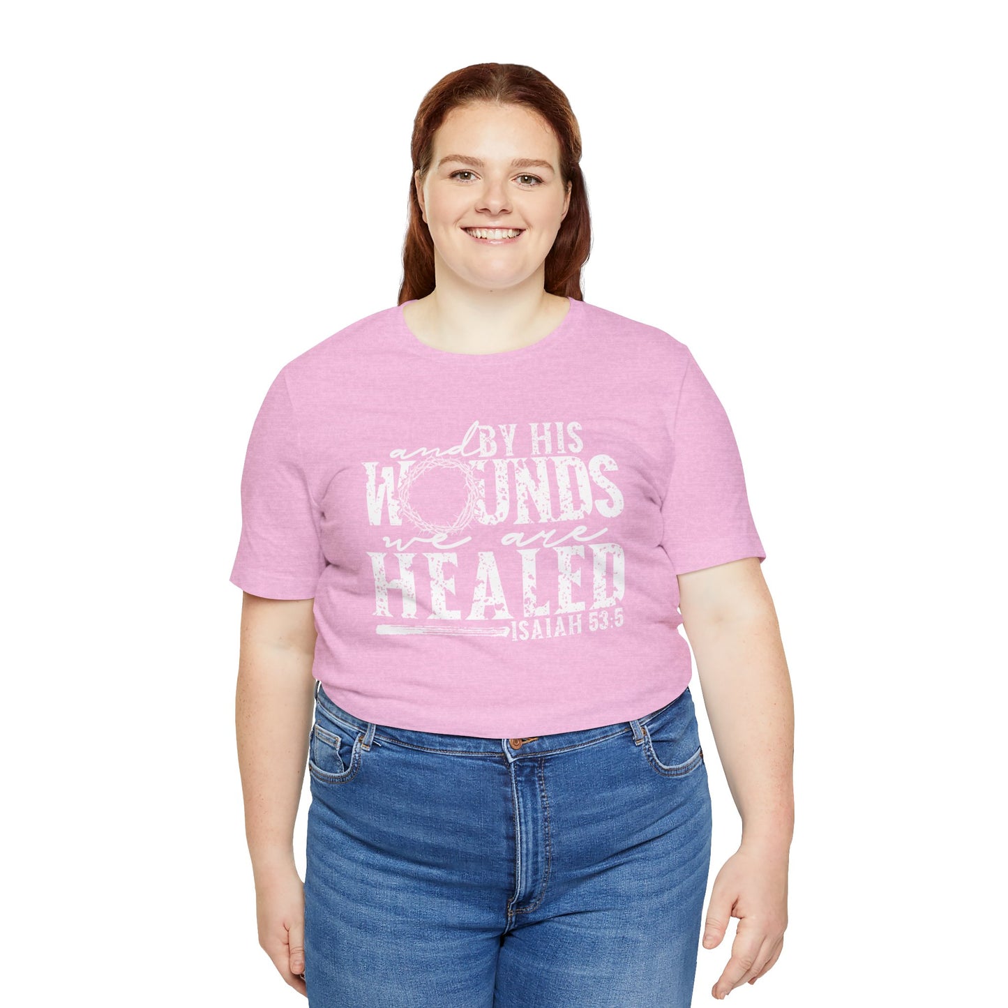 By His Wounds We Are Healed Christian Faith Easter Shirt
