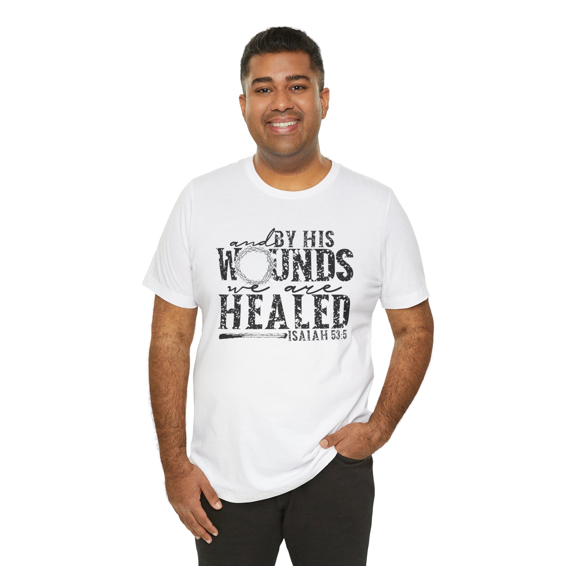 By His Wounds We Are Healed Shirt
