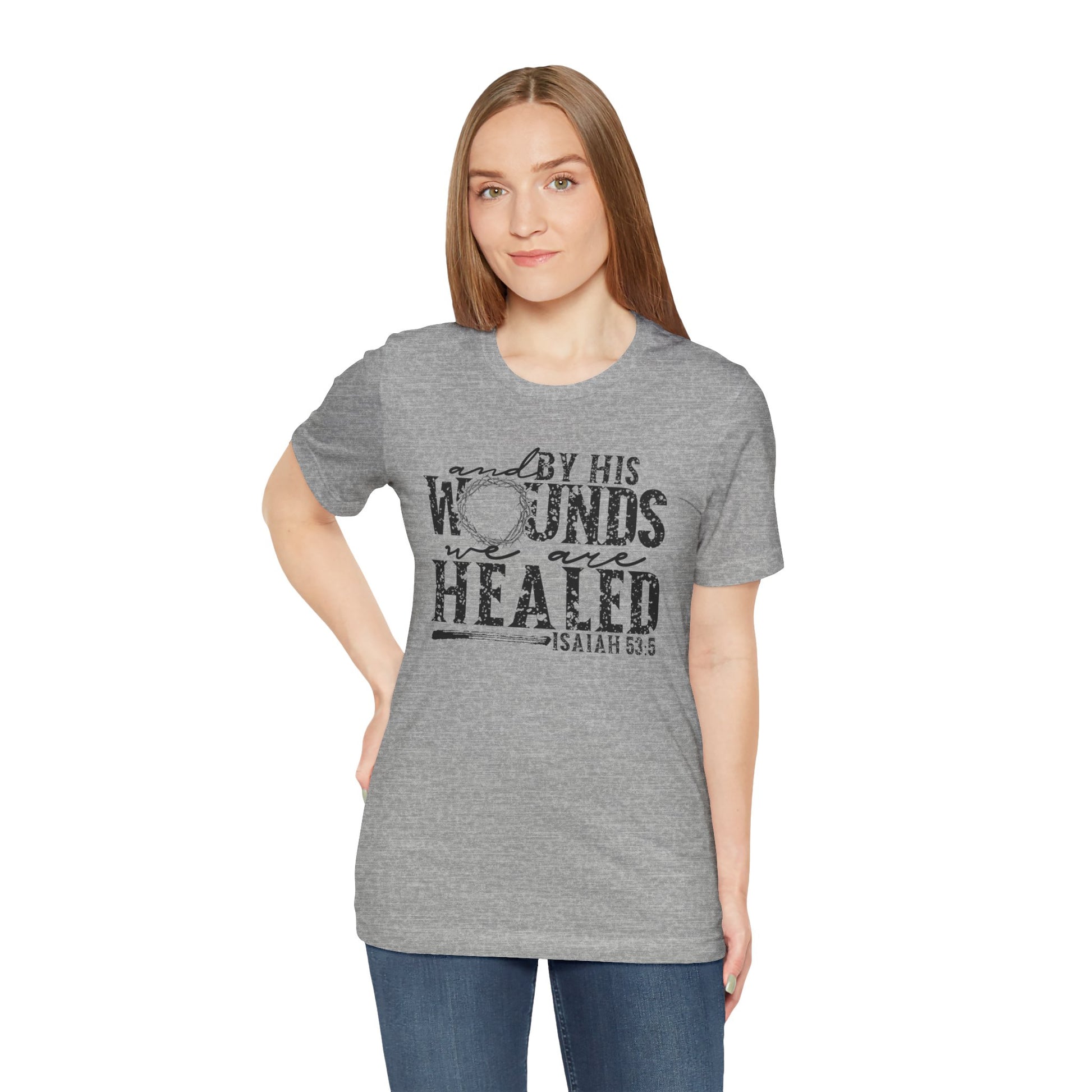 By His Wounds We Are Healed Shirt