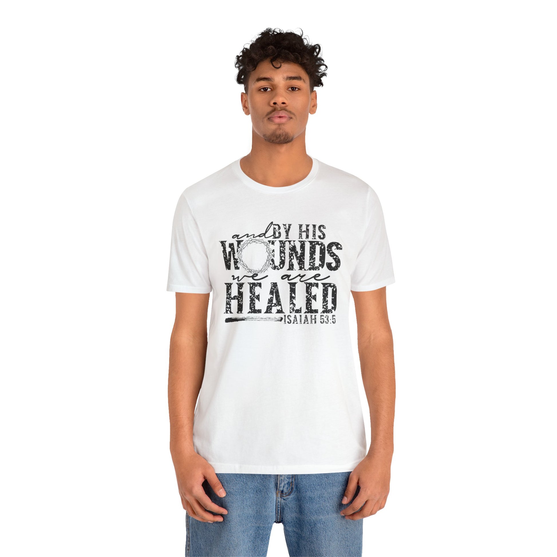 By His Wounds We Are Healed Shirt