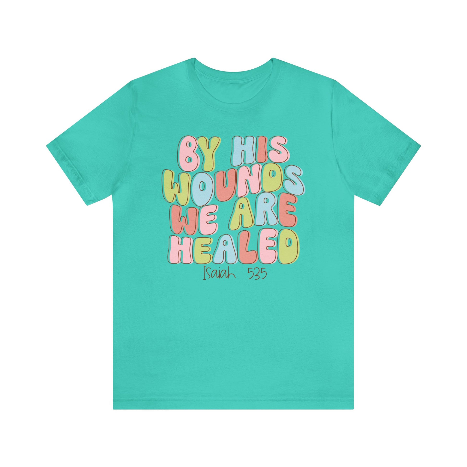 By His Wounds we are Healed Funny Cute Easter Shirt