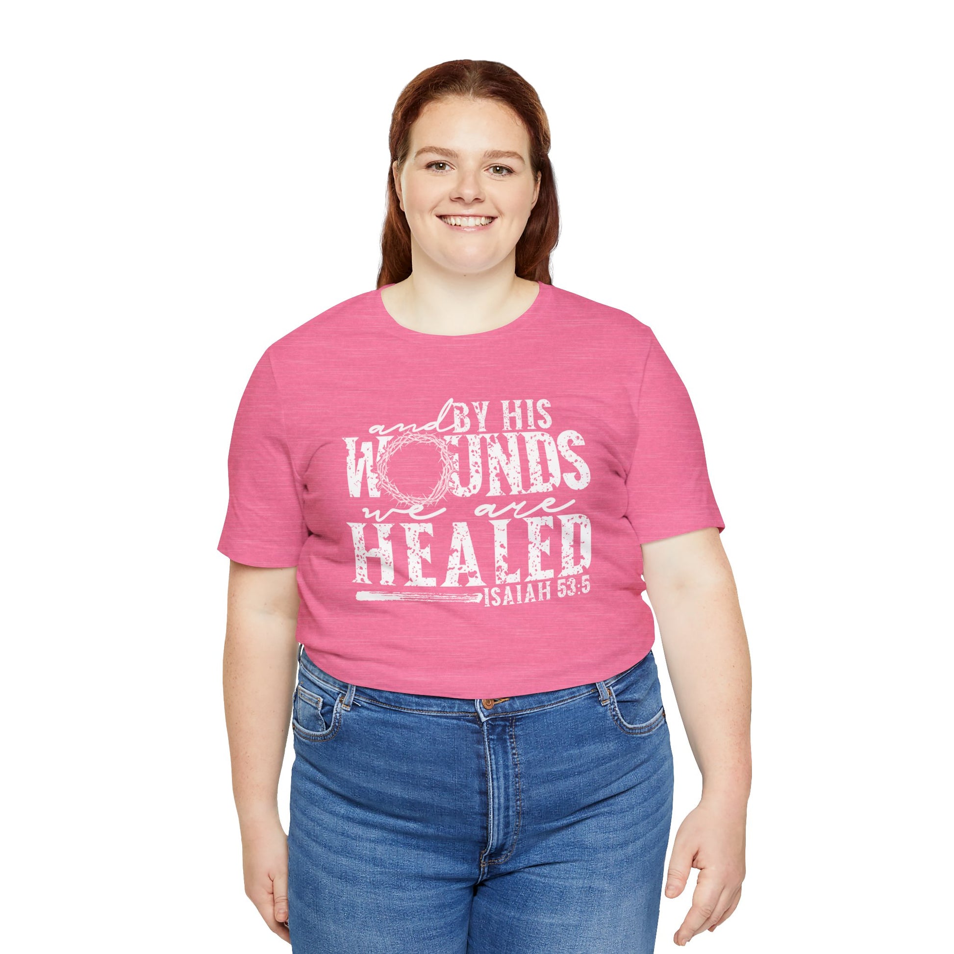 By His Wounds We Are Healed Christian Faith Easter Shirt