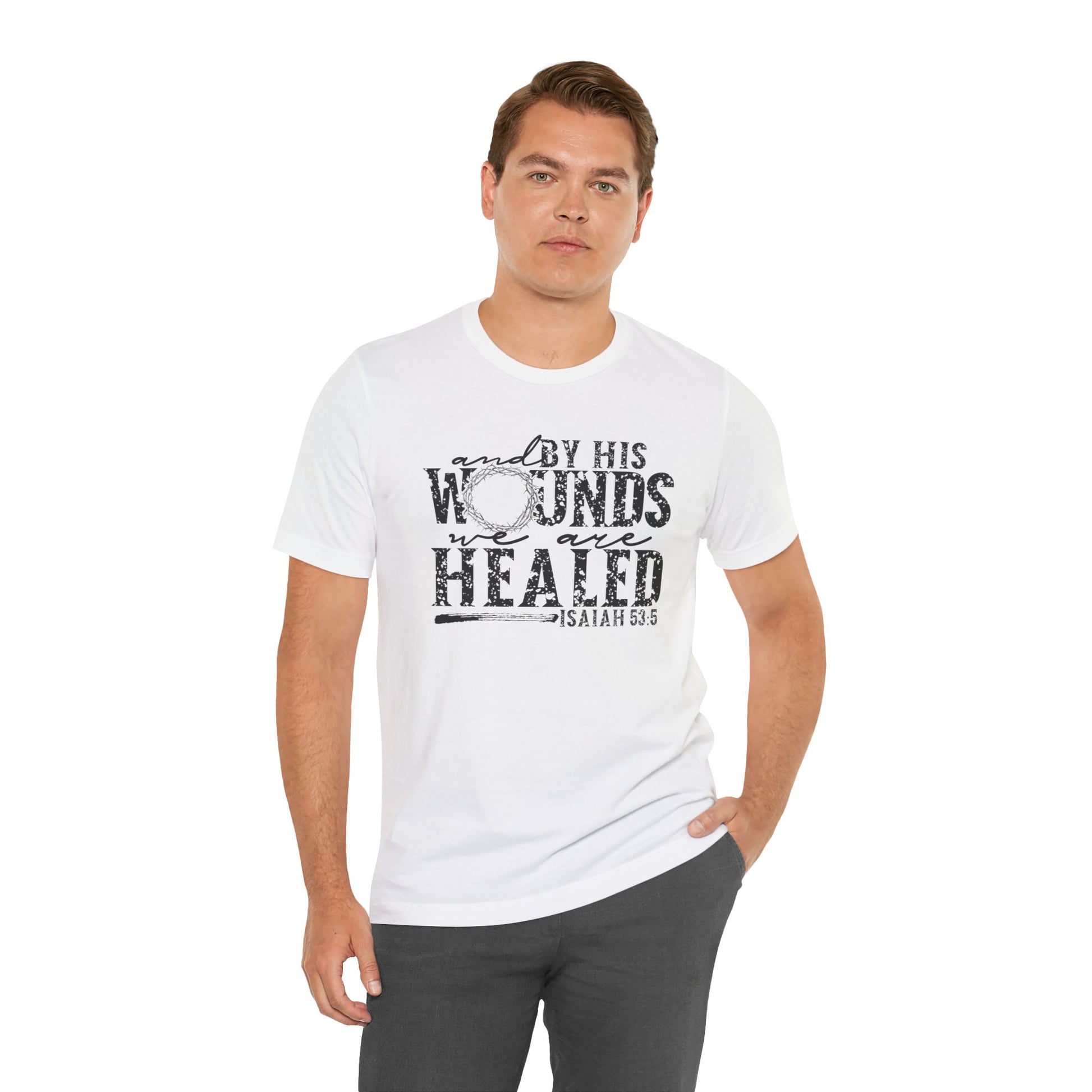 By His Wounds We Are Healed Shirt