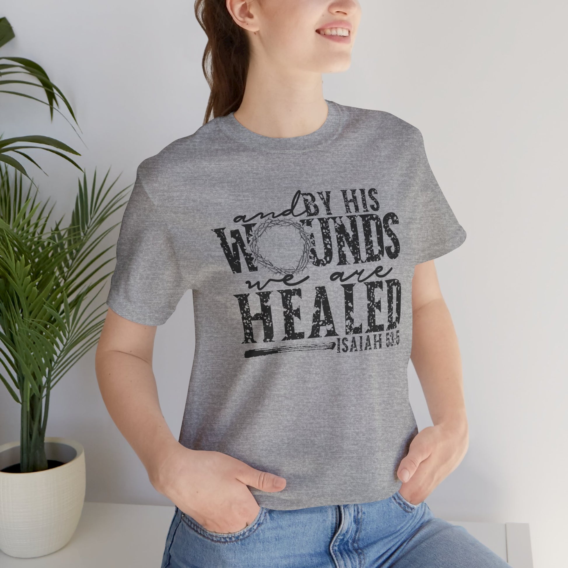 By His Wounds We Are Healed Shirt