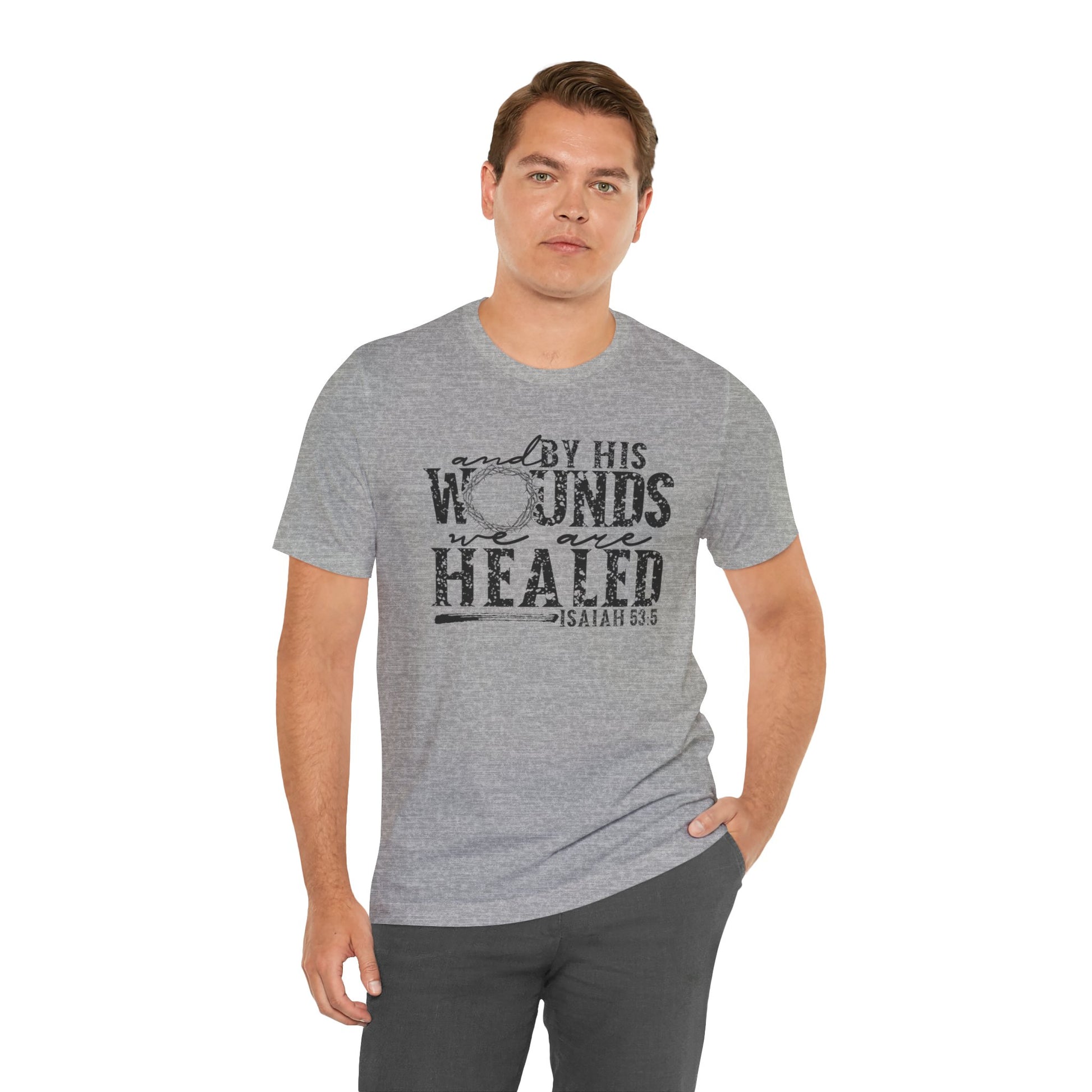 By His Wounds We Are Healed Shirt