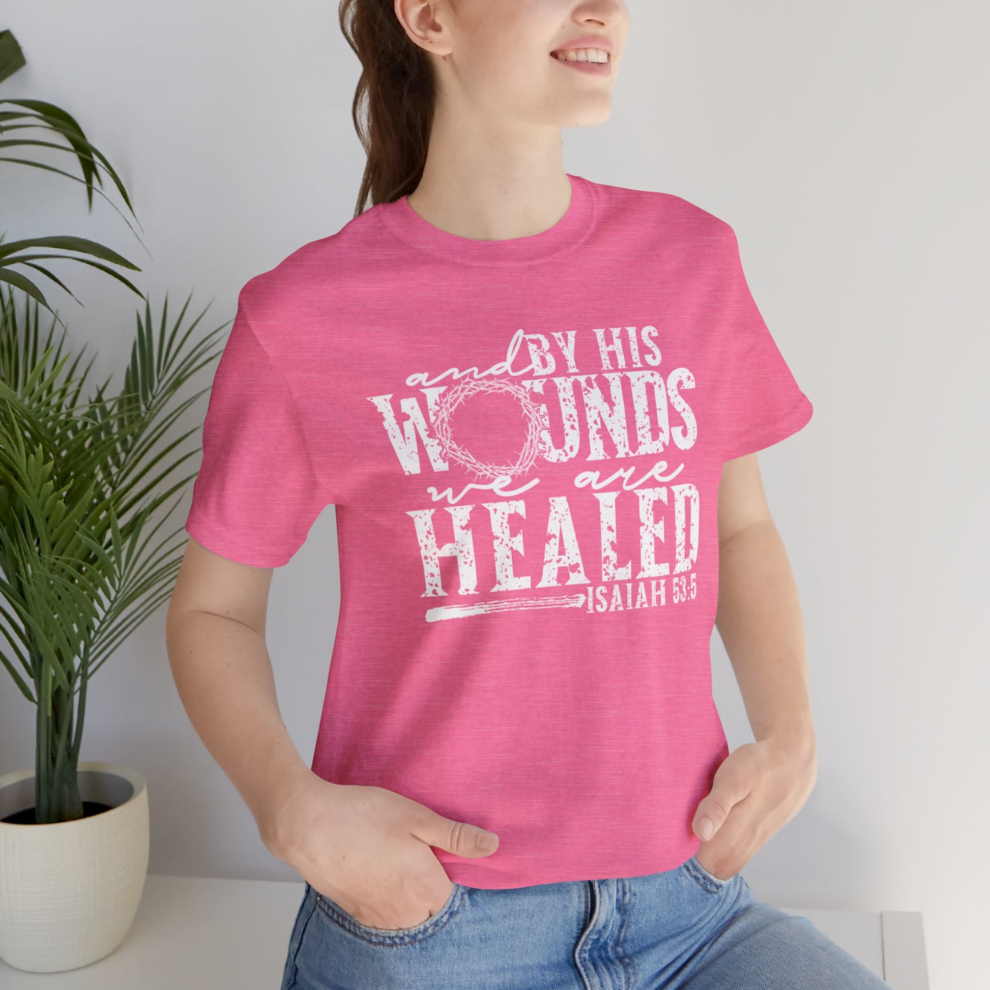 By His Wounds We Are Healed Christian Faith Easter Shirt