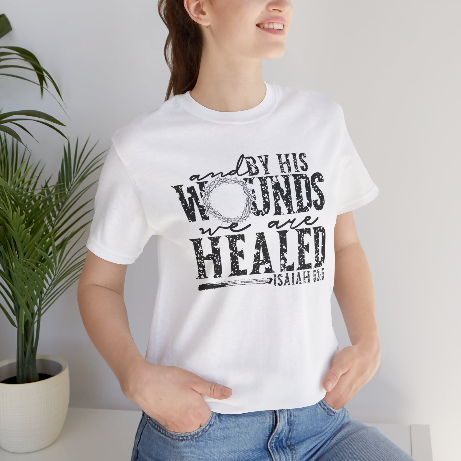 By His Wounds We Are Healed Shirt