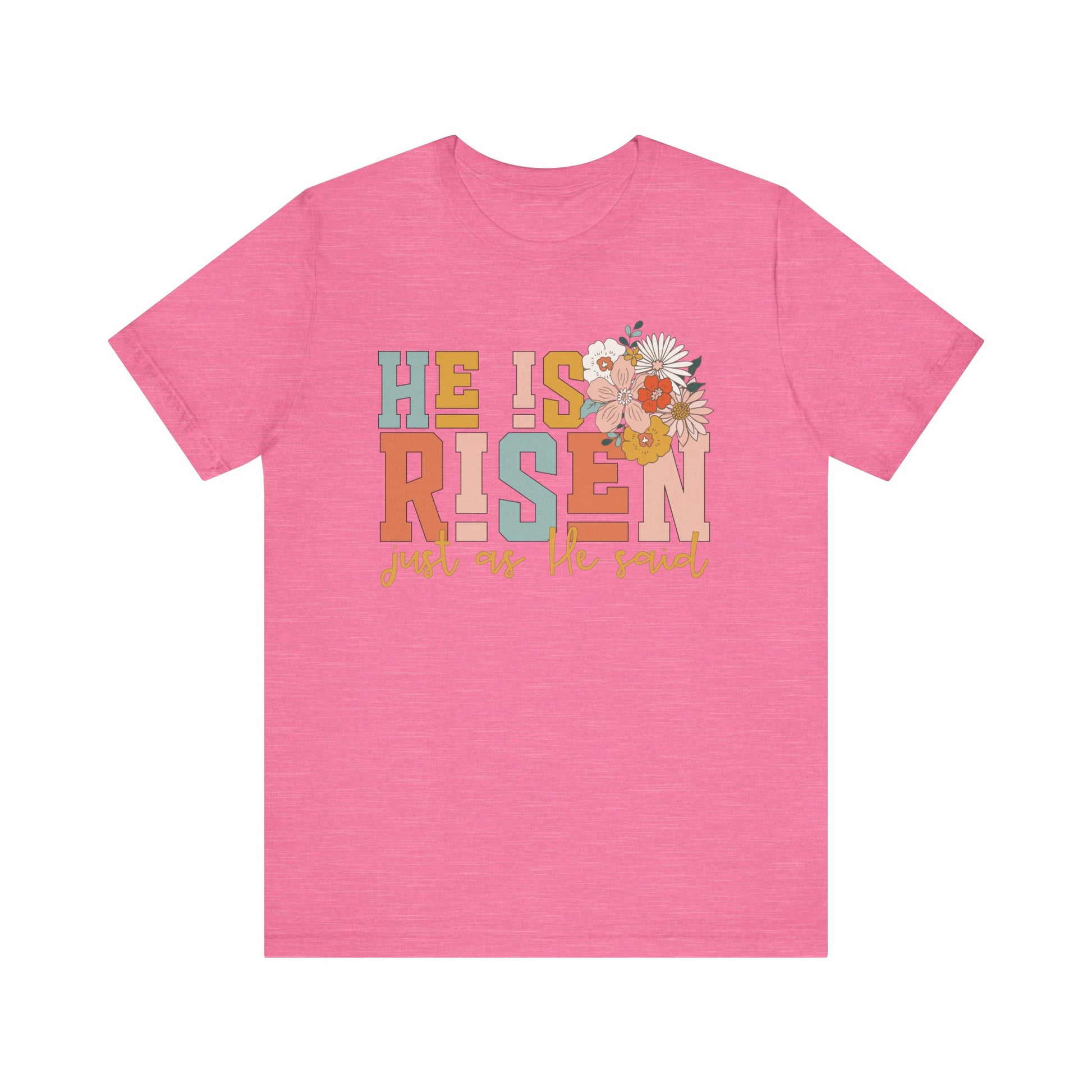 He Is Risen Just As He Said Flower Faith Shirt