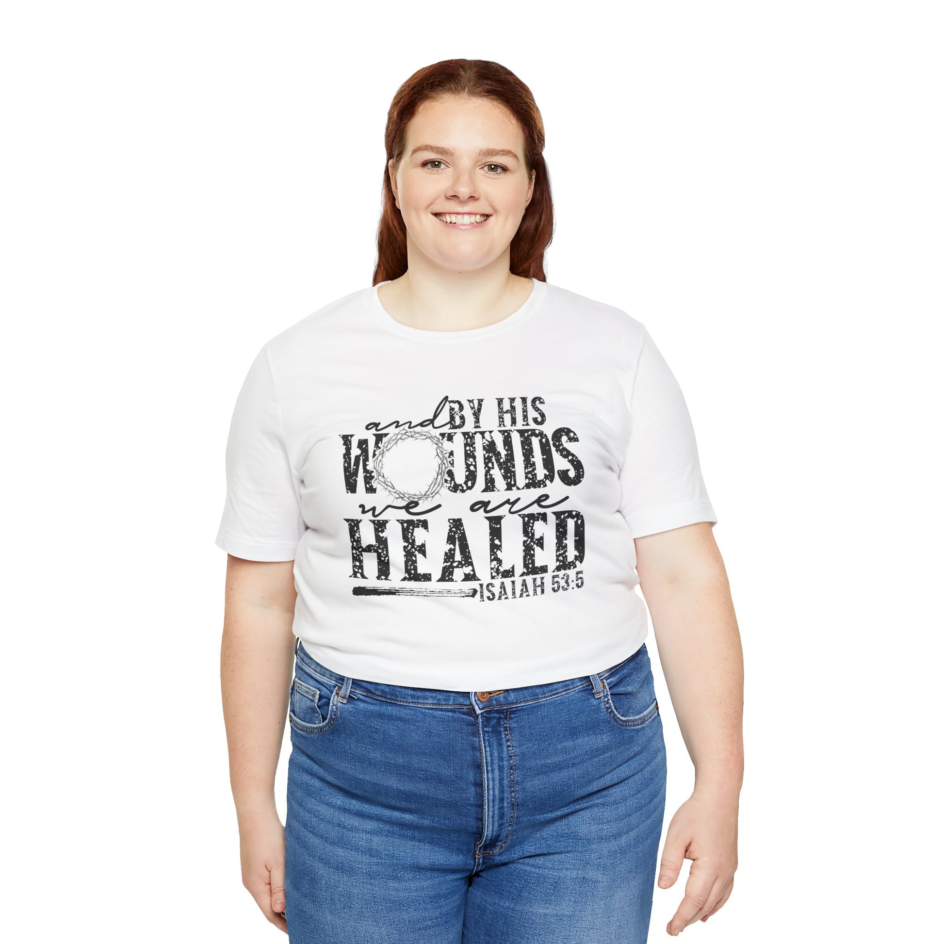 By His Wounds We Are Healed Shirt