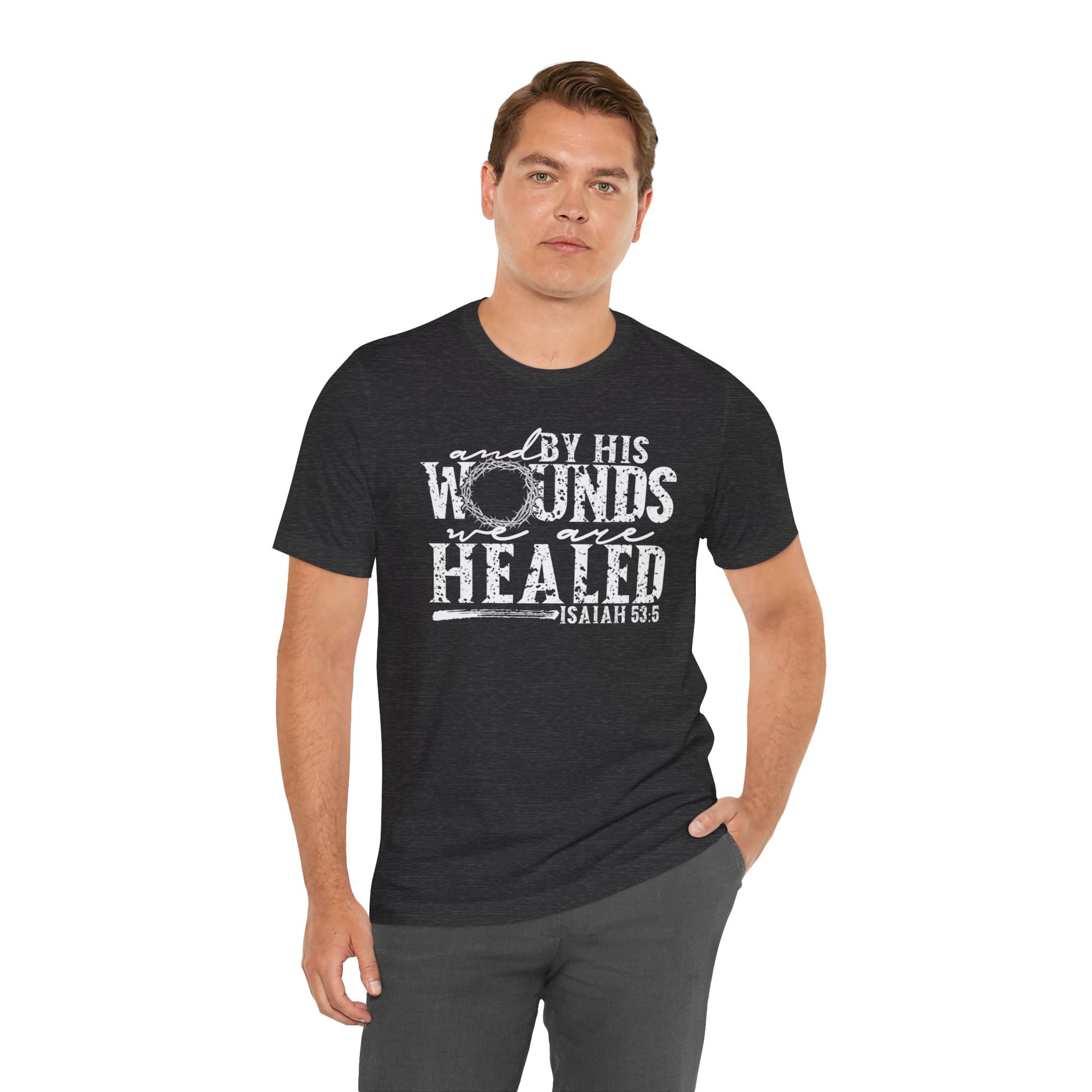 By His Wounds We Are Healed Christian Faith Shirt