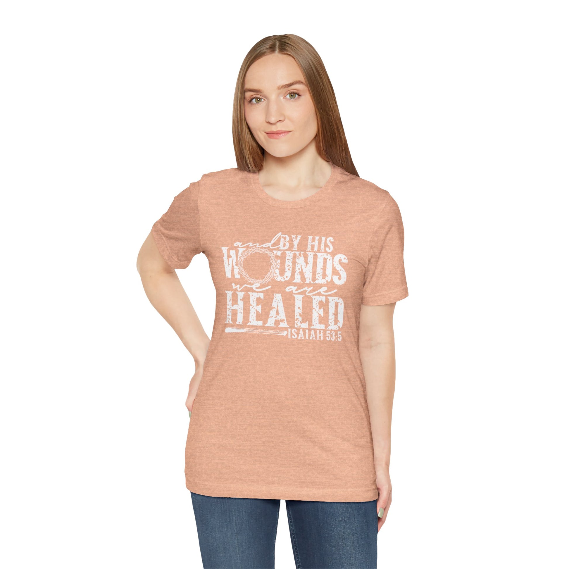 By His Wounds We Are Healed Christian Faith Easter Shirt