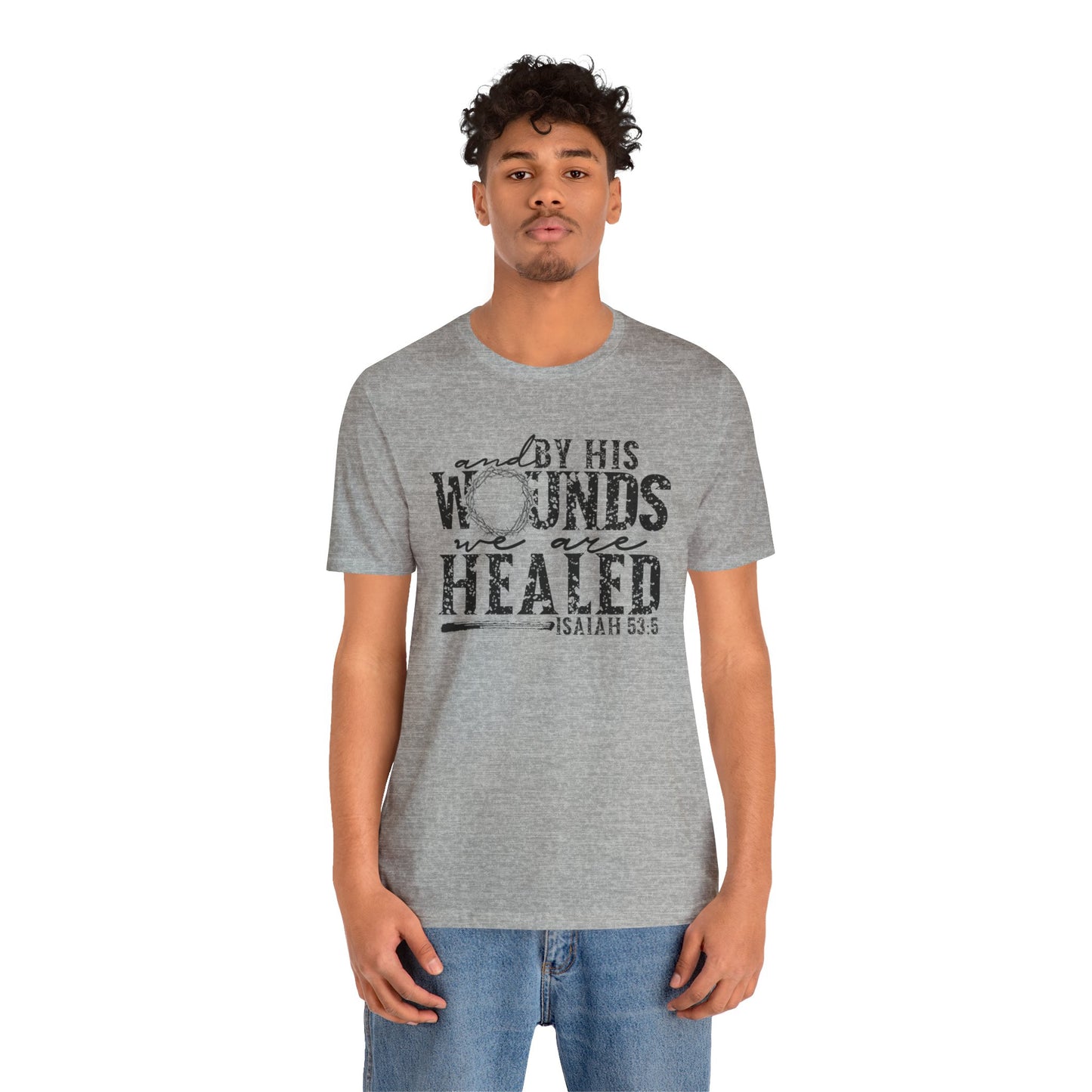 By His Wounds We Are Healed Shirt