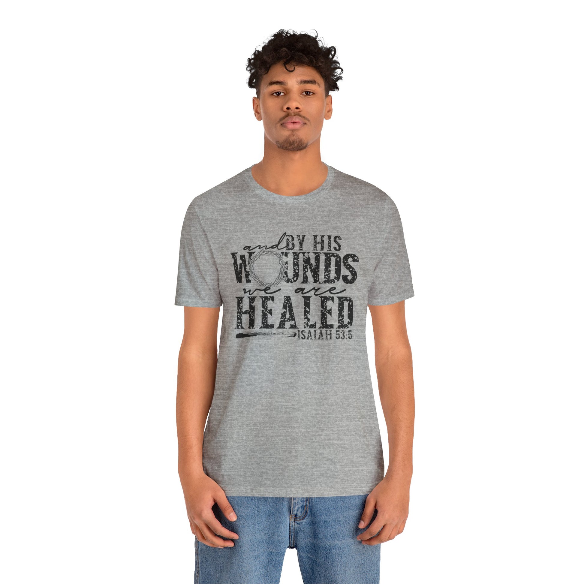 By His Wounds We Are Healed Shirt