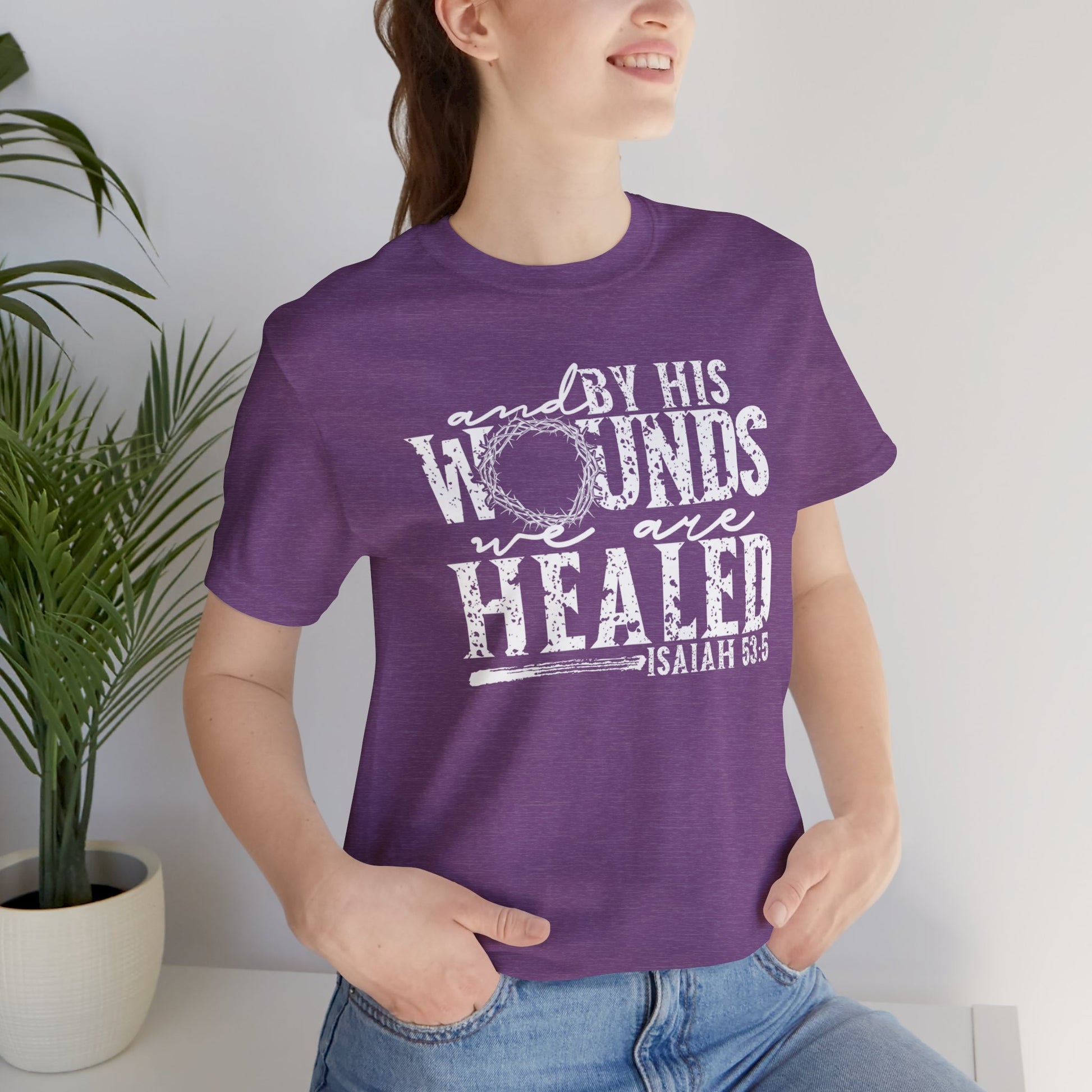 By His Wounds We Are Healed Christian Faith Easter Shirt