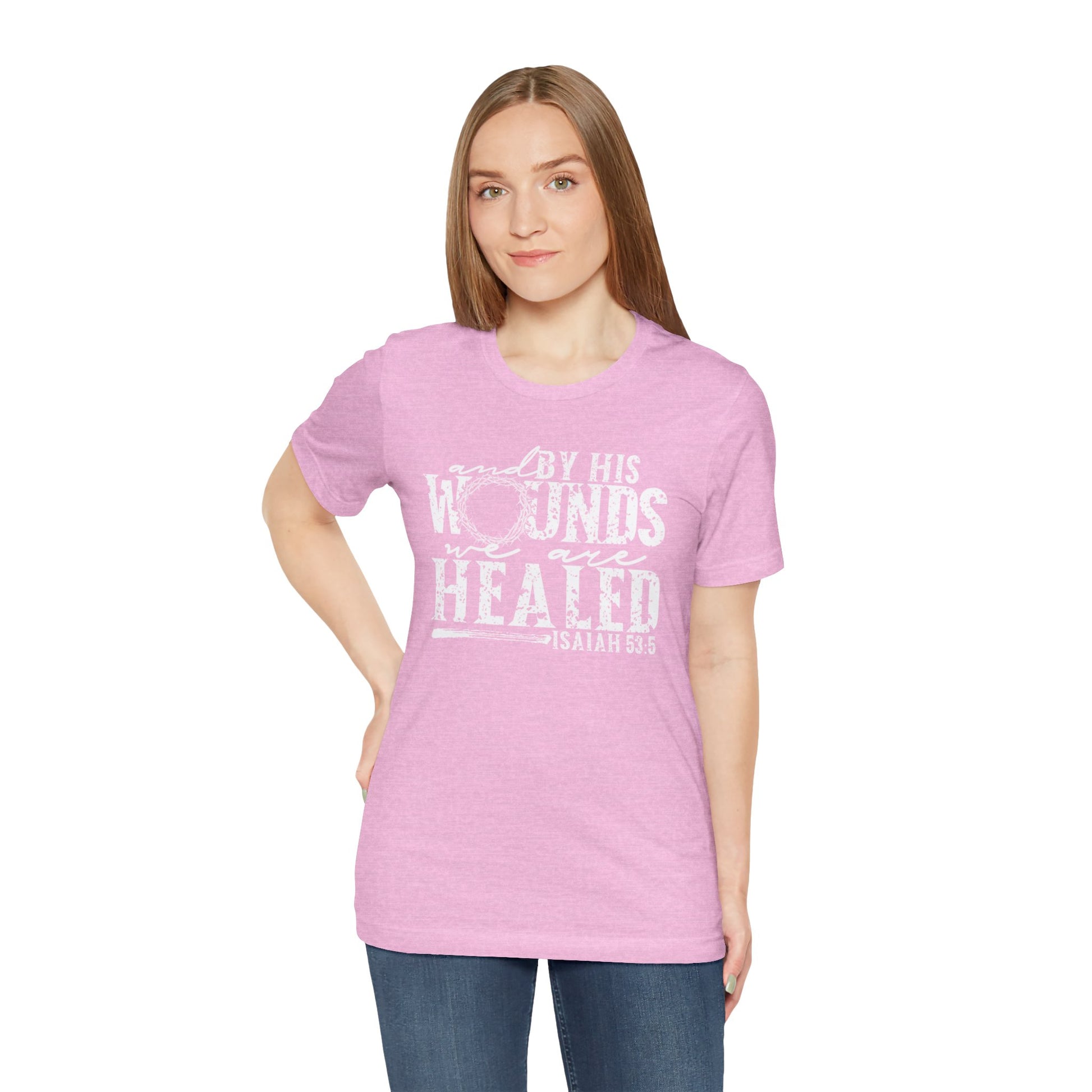 By His Wounds We Are Healed Christian Faith Easter Shirt