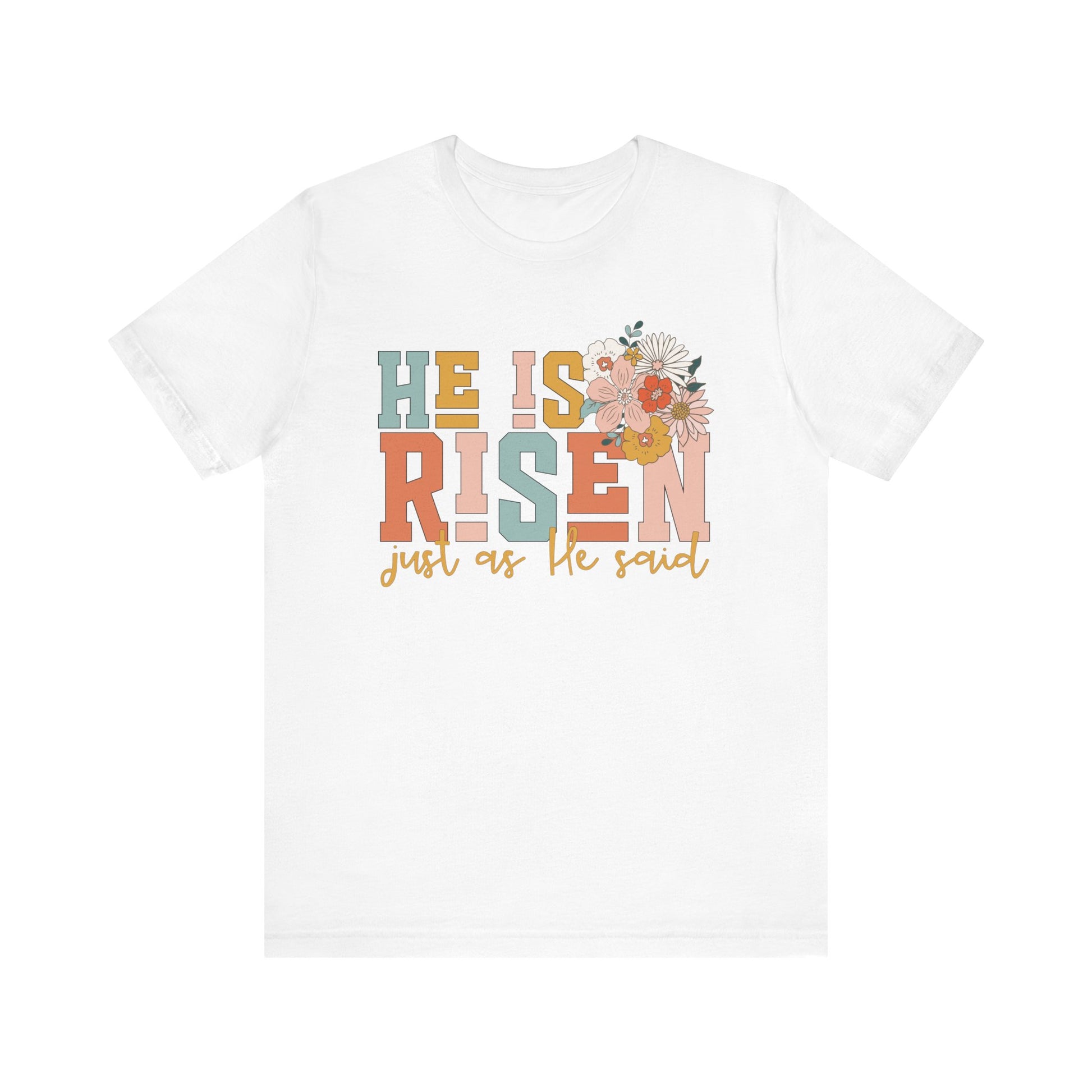 He Is Risen Just As He Said Flower Faith Shirt