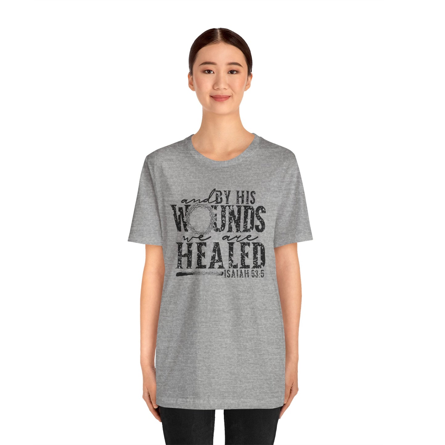 By His Wounds We Are Healed Shirt