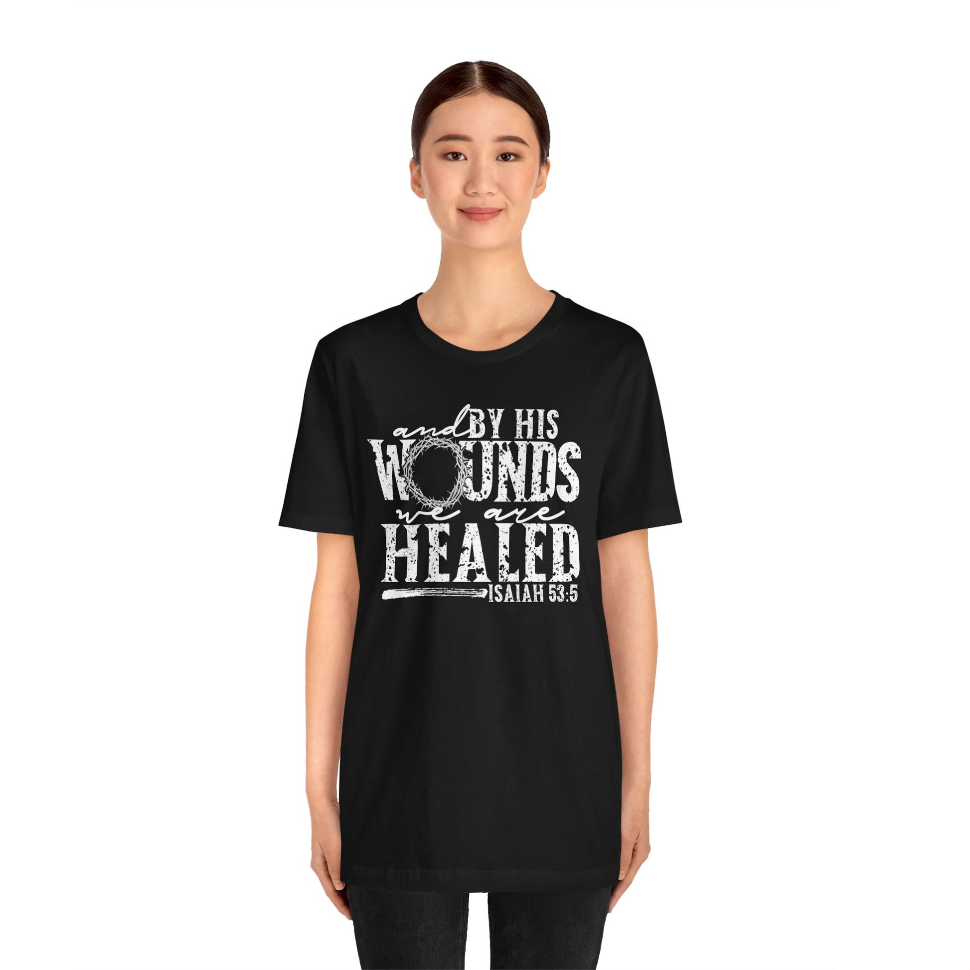 By His Wounds We Are Healed Christian Faith Shirt